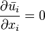  \frac{\partial \bar{u_i}}{\partial x_i} = 0