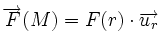 \overrightarrow{F}(M) = F(r) \cdot \overrightarrow{u_r}