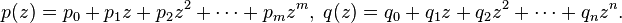p(z)=p_0+p_1 z+p_2 z^2+\cdots+p_m z^m,\;q(z)=q_0+q_1 z+q_2 z^2+\cdots+q_n z^n.