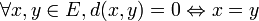 \forall x,y\in E, d(x,y)=0\Leftrightarrow x=y