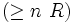 (\geq n~R)