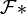 \mathcal{F}*