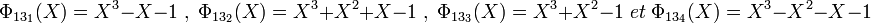 \Phi_{13_1}(X)=X^3-X-1 \; , \; \Phi_{13_2}(X)=X^3+X^2+X-1\; , \; \Phi_{13_3}(X)=X^3+X^2-1 \; et \; \Phi_{13_4}(X)=X^3-X^2-X-1 \;