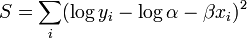 S=\sum_i (\log y_i-\log \alpha - \beta x_i)^2\!