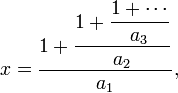 x = \frac{\displaystyle 1+\frac{\displaystyle 1+\frac{\displaystyle 1+\cdots}{\displaystyle a_3}}{\displaystyle a_2}}{\displaystyle a_1},