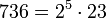  736 = 2^5 \cdot  23