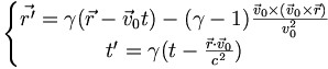 \left\{\begin{matrix} \vec{r'}=\gamma(\vec{r}-\vec{v}_{0}t)-(\gamma-1)\frac{\vec{v}_0\times(\vec{v}_0\times\vec{r})}{v_0^2}\\ t'=\gamma(t-\frac{\vec{r}{\cdot}\vec{v}_0}{c^2}) \end{matrix}\right.