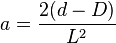  a=\frac{2(d-D)}{L^2} 