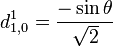 d_{1,0}^{1} = \frac{-\sin \theta}{\sqrt{2}}
