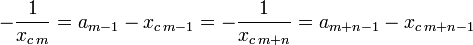 -\frac 1{x_{c\,m}} =a_{m-1} - x_{c\,m-1}= -\frac 1{x_{c\,m+n}} =a_{m+n-1} - x_{c\,m+n-1}\;