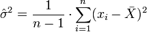 \hat{\sigma}^2 = \frac{1}{n-1} \cdot \sum_{i = 1}^n (x_i - \bar{X})^2