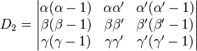 D_2=\begin{vmatrix} \alpha(\alpha-1) & \alpha\alpha' &\alpha'(\alpha'-1)\\ \beta(\beta-1) & \beta\beta' &\beta'(\beta'-1)\\ \gamma(\gamma-1) & \gamma\gamma' &\gamma'(\gamma'-1) \end{vmatrix}