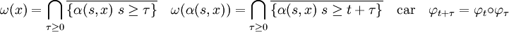 \omega(x) = \bigcap_{\tau\ge0} \overline{\{\alpha (s,x)\; s \ge \tau \}}\quad \omega(\alpha (s,x)) = \bigcap_{\tau\ge0} \overline{\{\alpha (s,x)\; s \ge t+\tau\}}\quad\text{car}\quad \varphi_{t+\tau} = \varphi_t\circ\varphi_{\tau}