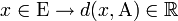 x \in \mathrm{E} \to d(x,\mathrm{A}) \in \R