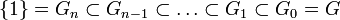 \{1\}=G_n\subset G_{n-1}\subset\ldots\subset G_{1}\subset G_0=G