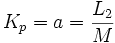K_p = a = \frac{L_2}{ M} \,