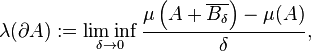 \lambda (\partial A) := \liminf_{\delta \to 0} \frac{\mu \left( A + \overline{B_{\delta}} \right) - \mu (A)}{\delta},