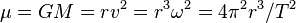 \mu = GM = rv^2 = r^3\omega^2 = 4\pi^2r^3/T^2 \ 