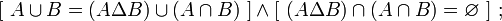 [~A\cup B=(A\Delta B)\cup(A\cap B)~]\land[~(A\Delta B)\cap(A\cap B)=\varnothing~]~;