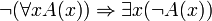 \lnot (\forall x A(x)) \Rightarrow \exists x (\lnot A(x))