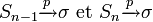  S_{n-1} \xrightarrow{p} \sigma \text{ et } S_{n} \xrightarrow{p} \sigma