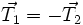 \vec{T_1} = - \vec{T_2}