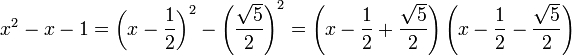 x^2-x-1 = \left(x - \frac 12\right)^2 - \left(\frac {\sqrt5}2\right)^2 =  \left(x - \frac 12+ \frac {\sqrt5}2\right)\left(x - \frac 12- \frac {\sqrt5}2\right)