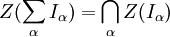 Z(\sum_\alpha I_\alpha) = \bigcap_\alpha Z(I_\alpha) 