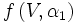f\left(V,\alpha_1\right)\,