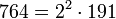  764 =2^2 \cdot  191
