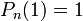P_n(1)=1\,