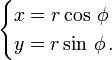  \begin{cases}x= r \cos\,\phi\\ y = r \sin\,\phi \,. \end{cases} 
