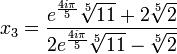  \qquad x_3 = \frac{e^{\frac{4i\pi}{5}}\sqrt[5]{11} + 2\sqrt[5]{2}}{2e^{\frac{4i\pi}{5}}\sqrt[5]{11} - \sqrt[5]{2}} 