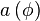 a\left(\phi\right)