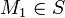 M_1\in  S