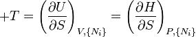  +T=\left(\frac{\partial U}{\partial S}\right)_{V,\{N_i\}}   =\left(\frac{\partial H}{\partial S}\right)_{P,\{N_i\}} 