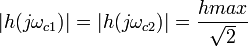 |h(j\omega_{c1})|=|h(j\omega_{c2})|=\frac{hmax}{\sqrt {2}}
