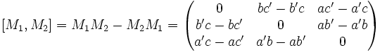 [M_1,M_2]=M_1M_2-M_2M_1=\begin{pmatrix} 0 & bc'-b'c & ac'-a'c\\ b'c -bc' & 0 & ab'-a'b\\ a'c-ac' & a'b-ab' & 0 \end{pmatrix}