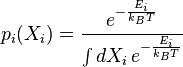 p_i(X_i) = \frac{e^{-\frac{E_i}{k_B T}}}{\int dX_i \, e^{-\frac{E_i}{k_B T}}}