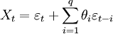 X_t = \varepsilon_t + \sum_{i=1}^q \theta_i \varepsilon_{t-i}\,