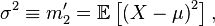  \sigma^2\equiv m'_2 = \mathbb{E} \left [\left(X-\mu\right)^2\right], \,
