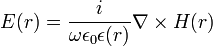  E(r)=\frac i {\omega \epsilon_0 \epsilon (r)} \nabla \times H(r)