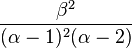 \frac{\beta^2}{(\alpha-1)^2(\alpha-2)}\!