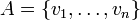 A = \{ v_1, \ldots, v_n\}