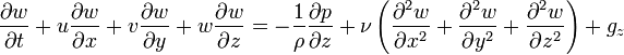  \frac{\partial w}{\partial t} + u \frac{\partial w}{\partial x} + v \frac{\partial w}{\partial y}+ w \frac{\partial w}{\partial z}= -\frac{1}{\rho}\frac{\partial p}{\partial z} + \nu \left(\frac{\partial^2 w}{\partial x^2} + \frac{\partial^2 w}{\partial y^2} + \frac{\partial^2 w}{\partial z^2}\right) + g_z