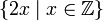 \{2x\;|\;x\in \mathbb Z\}