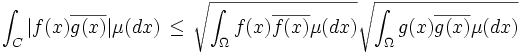   \int_{C} |f(x) \overline{g(x)}| \mu(dx) \, \le \, \sqrt {\int_{\Omega} f(x) \overline{f(x)}\mu(dx)} \sqrt {\int_{\Omega} g(x) \overline{g(x)}\mu(dx)}