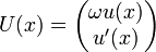 U( x ) = \begin{pmatrix} \omega u( x ) \\ u'(x) \end{pmatrix}