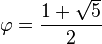  \varphi = {{1+ \sqrt5}  \over 2}