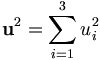 \mathbf{u}^2 = \sum_{i=1}^3 u_i^2